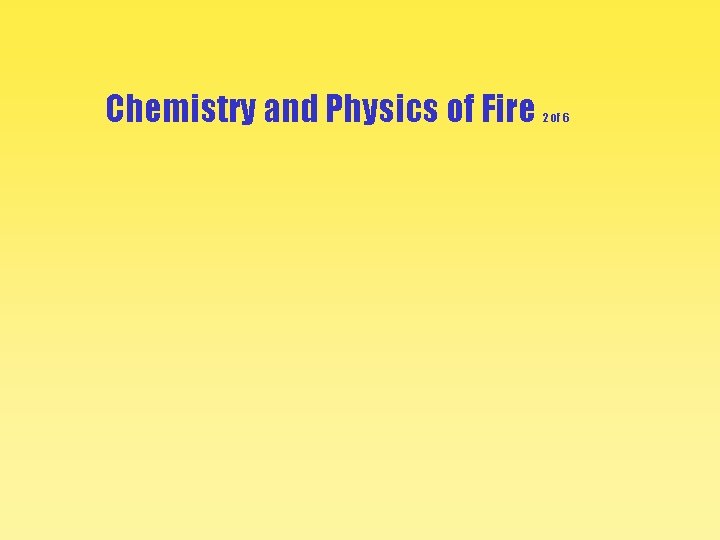 Chemistry and Physics of Fire 2 of 6 