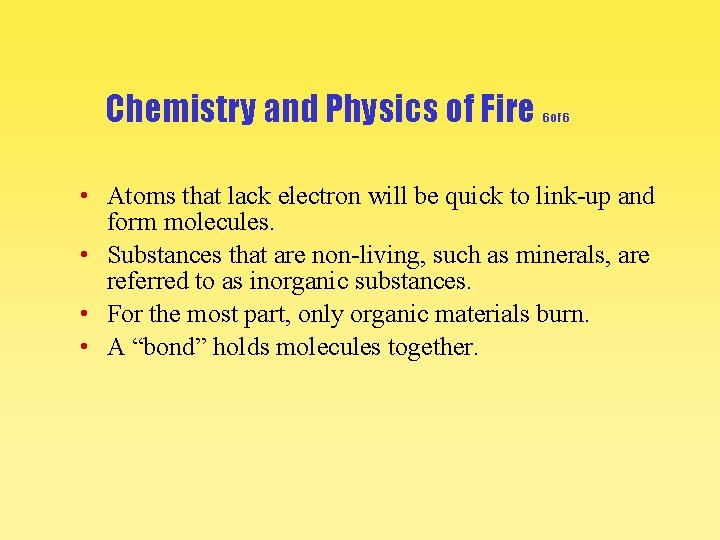 Chemistry and Physics of Fire 6 of 6 • Atoms that lack electron will