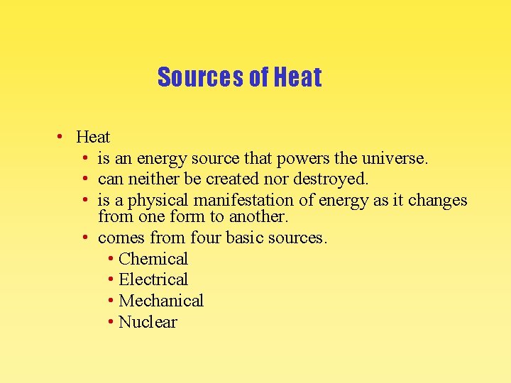 Sources of Heat • is an energy source that powers the universe. • can