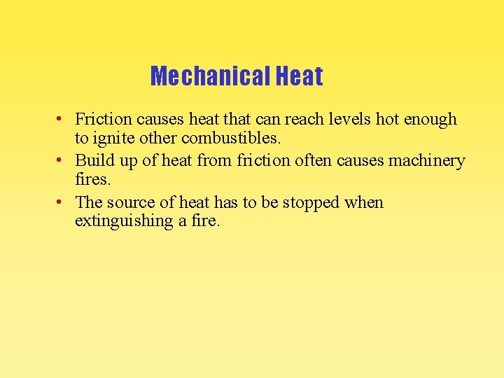 Mechanical Heat • Friction causes heat that can reach levels hot enough to ignite