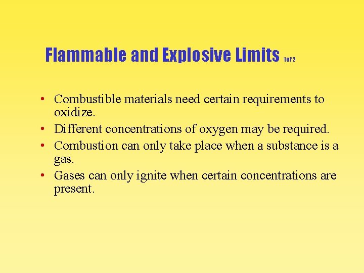 Flammable and Explosive Limits 1 of 2 • Combustible materials need certain requirements to