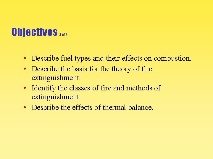 Objectives 3 of 3 • Describe fuel types and their effects on combustion. •