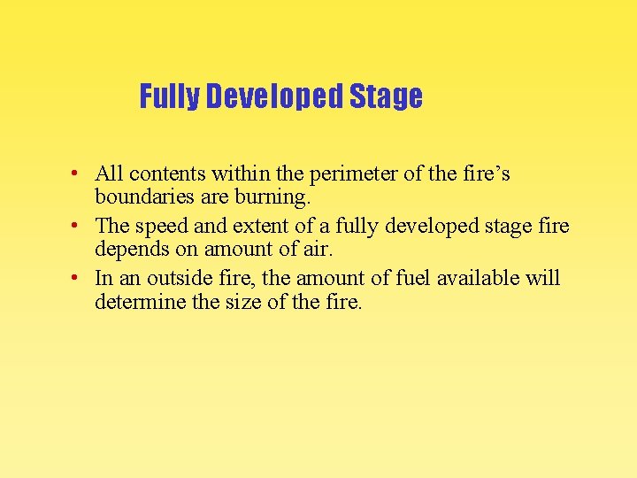 Fully Developed Stage • All contents within the perimeter of the fire’s boundaries are