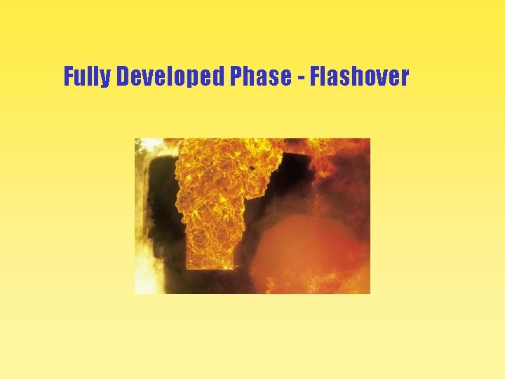 Fully Developed Phase - Flashover 