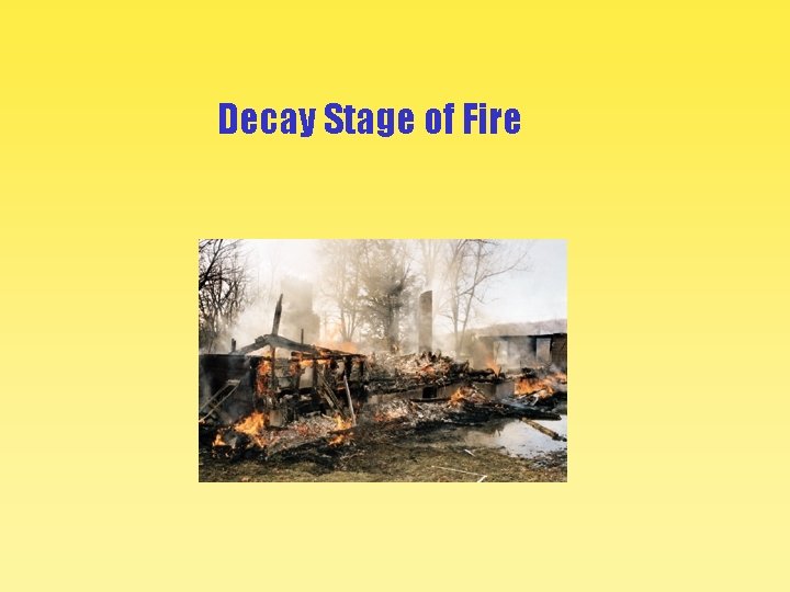 Decay Stage of Fire 