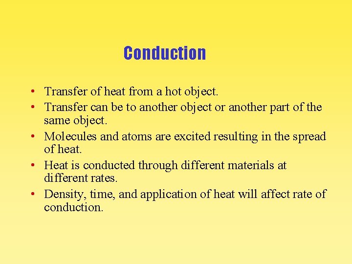 Conduction • Transfer of heat from a hot object. • Transfer can be to