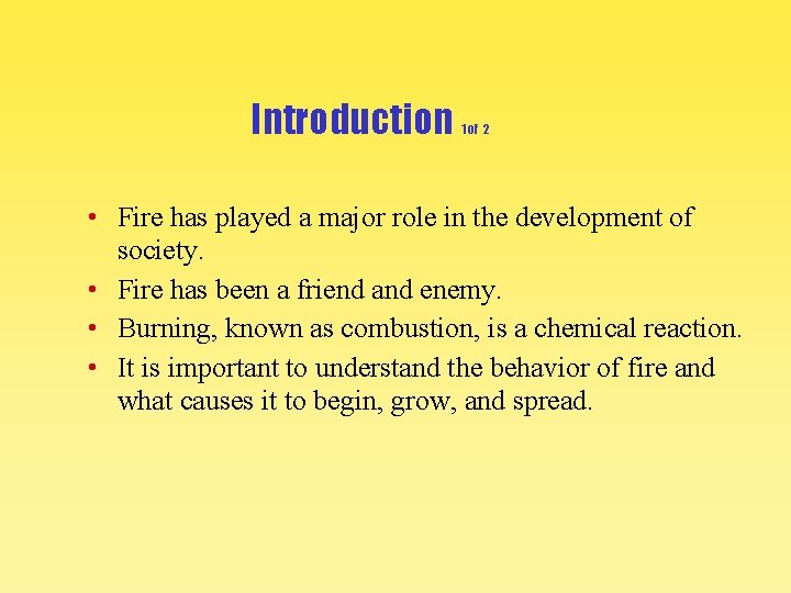 Introduction 1 of 2 • Fire has played a major role in the development