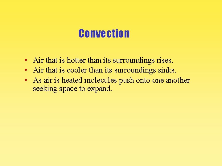 Convection • Air that is hotter than its surroundings rises. • Air that is