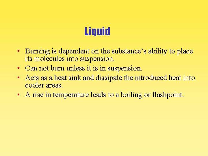 Liquid • Burning is dependent on the substance’s ability to place its molecules into