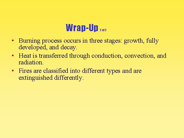 Wrap-Up 2 of 2 • Burning process occurs in three stages: growth, fully developed,
