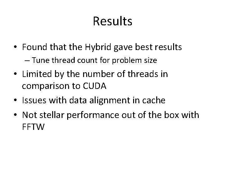 Results • Found that the Hybrid gave best results – Tune thread count for