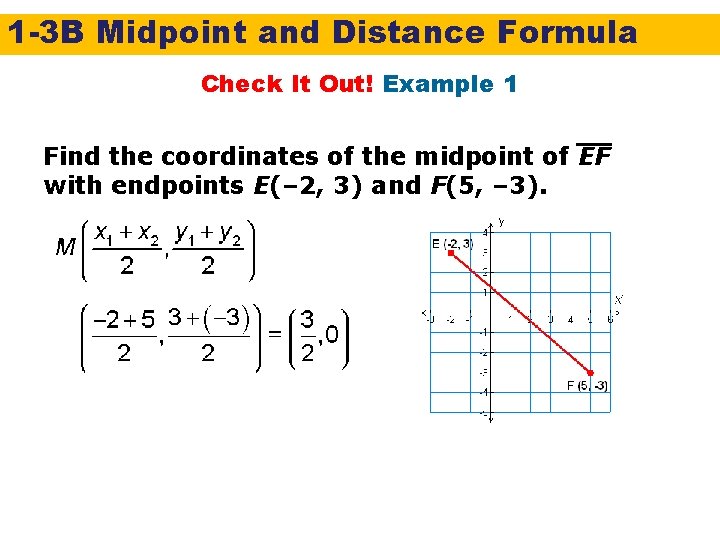 1 -3 B Midpoint and Distance Formula Check It Out! Example 1 Find the