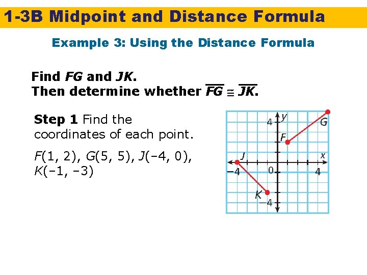 1 -3 B Midpoint and Distance Formula Example 3: Using the Distance Formula Find