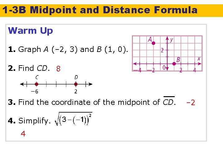 1 -3 B Midpoint and Distance Formula Warm Up 1. Graph A (– 2,