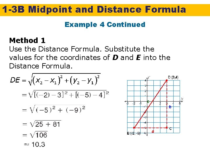 1 -3 B Midpoint and Distance Formula Example 4 Continued Method 1 Use the