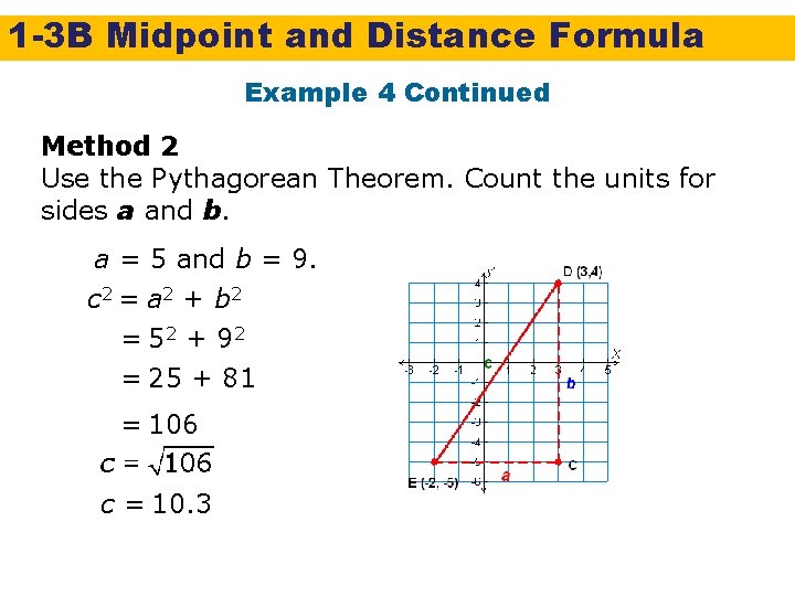 1 -3 B Midpoint and Distance Formula Example 4 Continued Method 2 Use the