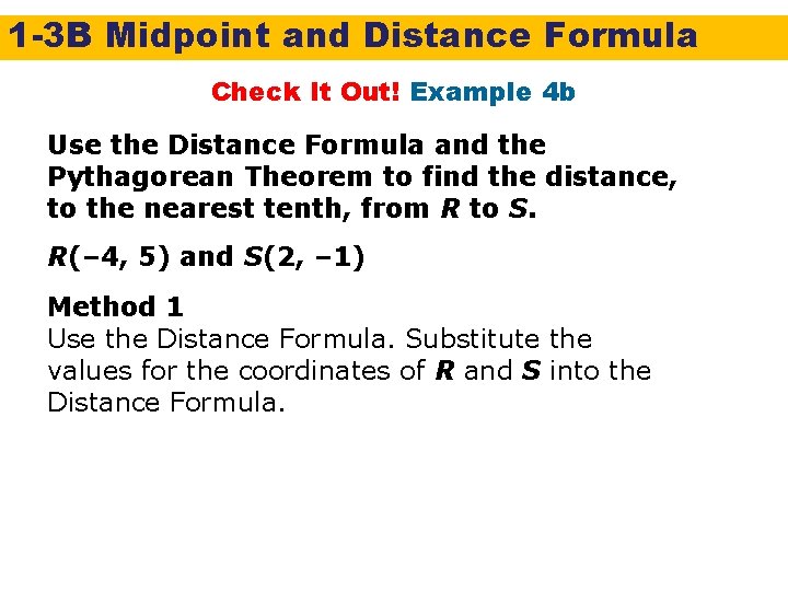 1 -3 B Midpoint and Distance Formula Check It Out! Example 4 b Use