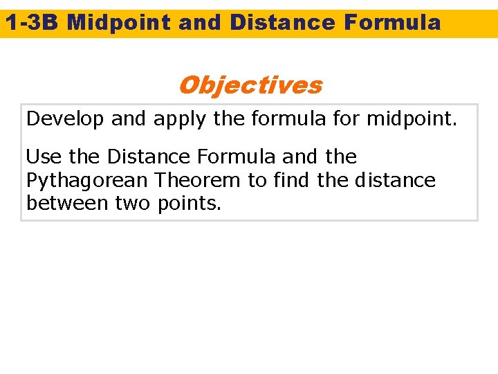 1 -3 B Midpoint and Distance Formula Objectives Develop and apply the formula for
