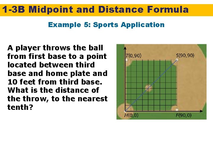 1 -3 B Midpoint and Distance Formula Example 5: Sports Application A player throws