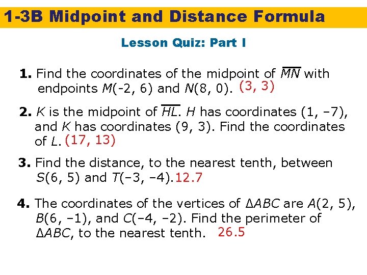 1 -3 B Midpoint and Distance Formula Lesson Quiz: Part I 1. Find the