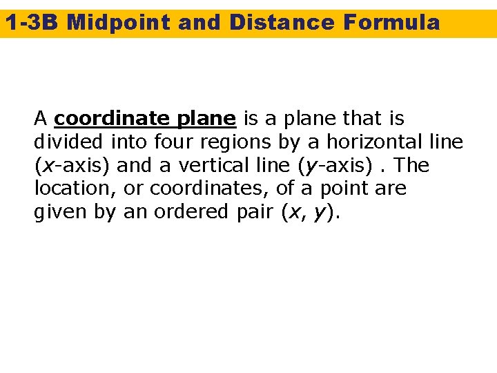 1 -3 B Midpoint and Distance Formula A coordinate plane is a plane that