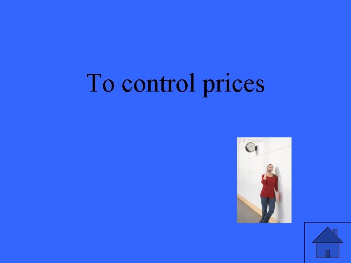 To control prices 