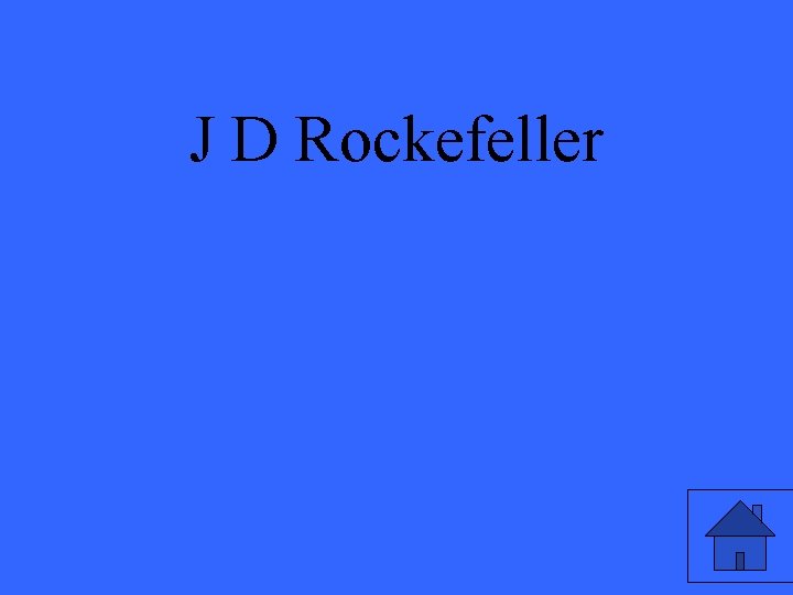 J D Rockefeller 
