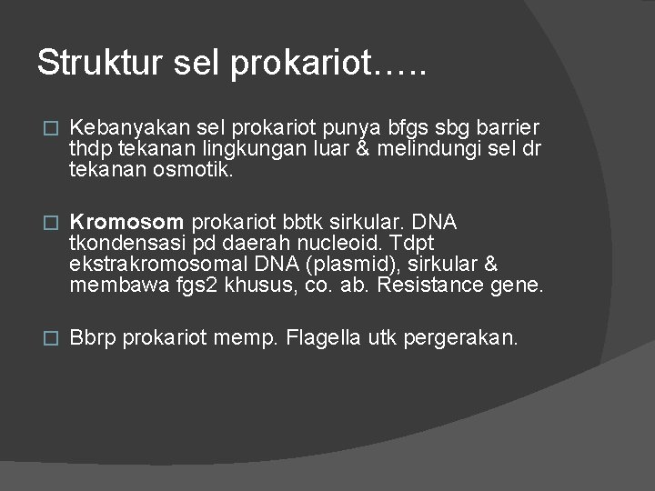 Struktur sel prokariot…. . � Kebanyakan sel prokariot punya bfgs sbg barrier thdp tekanan