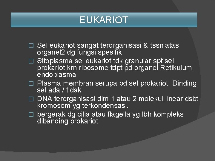 EUKARIOT � � � Sel eukariot sangat terorganisasi & tssn atas organel 2 dg