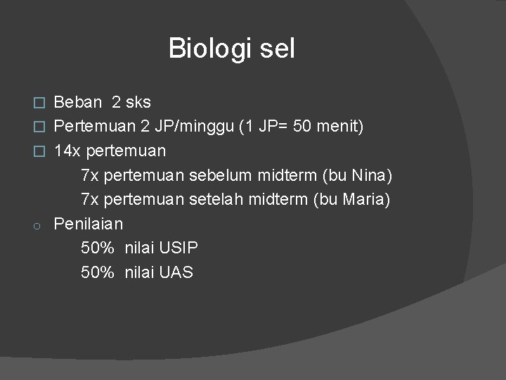Biologi sel Beban 2 sks � Pertemuan 2 JP/minggu (1 JP= 50 menit) �
