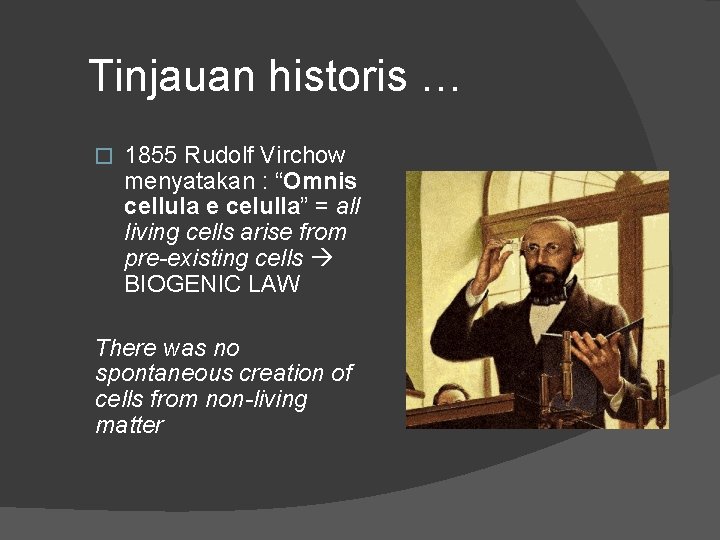 Tinjauan historis … � 1855 Rudolf Virchow menyatakan : “Omnis cellula e celulla” =