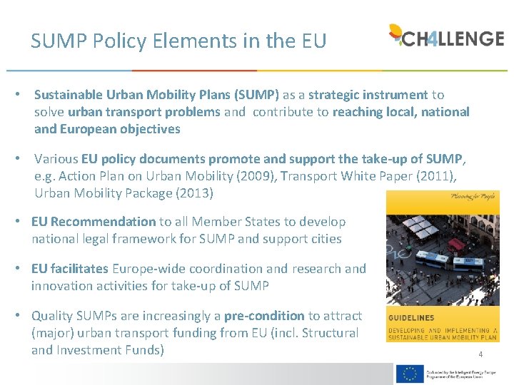 SUMP Policy Elements in the EU • Sustainable Urban Mobility Plans (SUMP) as a