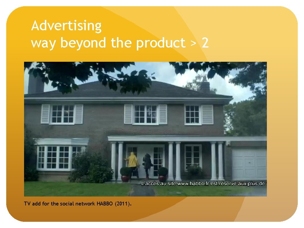 Advertising way beyond the product > 2 TV add for the social network HABBO
