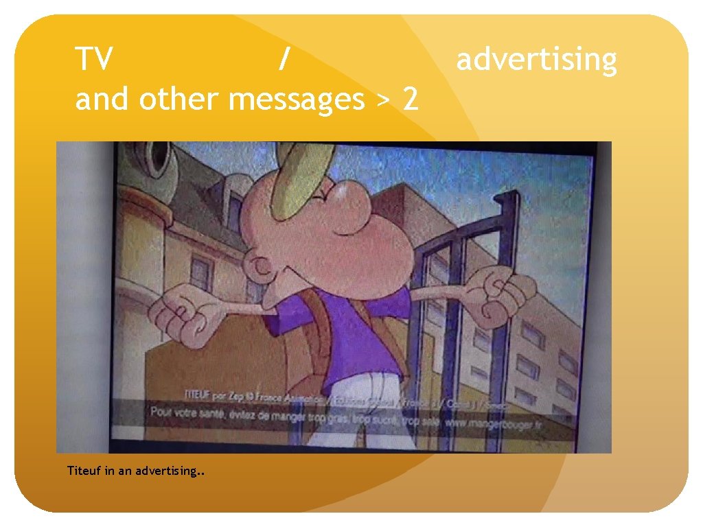 TV / and other messages > 2 Titeuf in an advertising. . advertising 