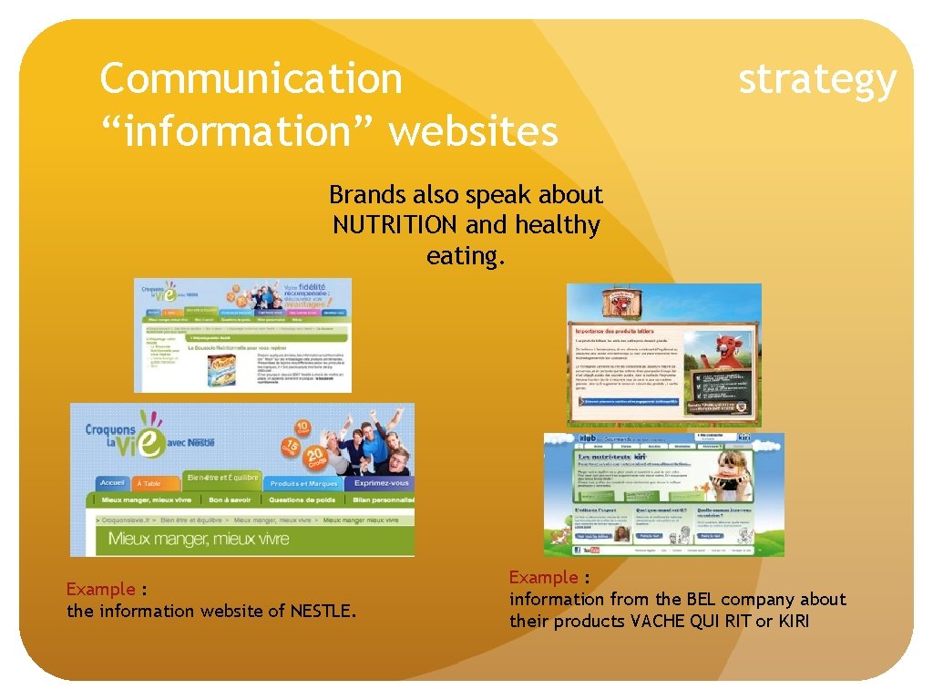Communication “information” websites strategy Brands also speak about NUTRITION and healthy eating. Example :
