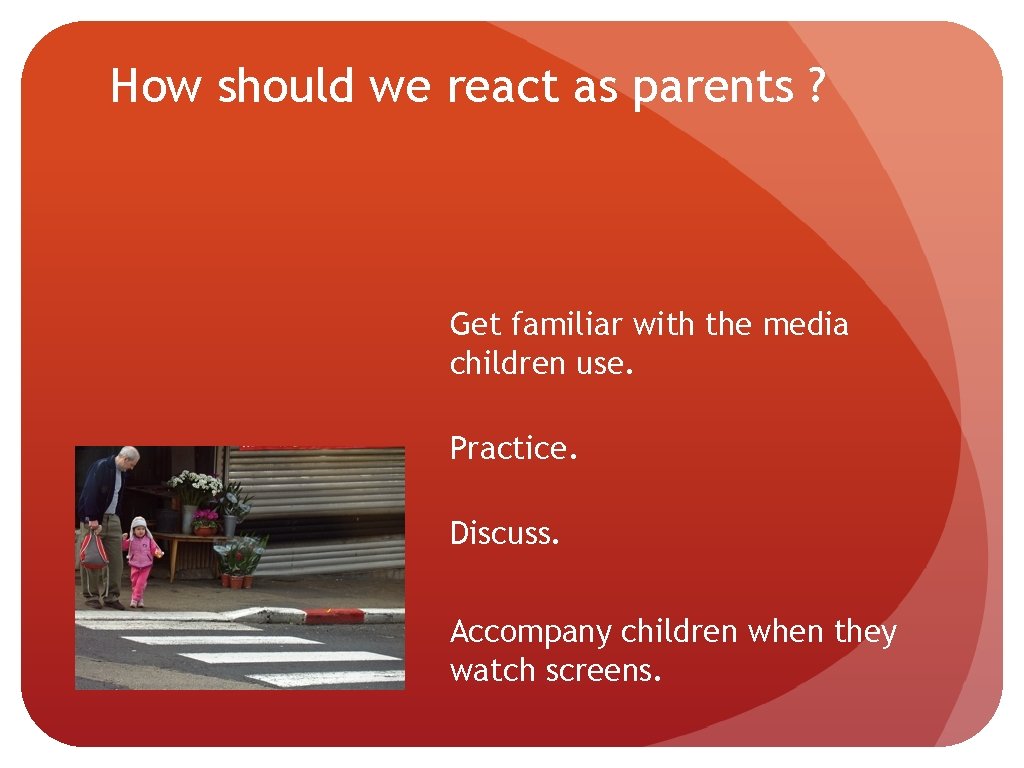 How should we react as parents ? Get familiar with the media children use.