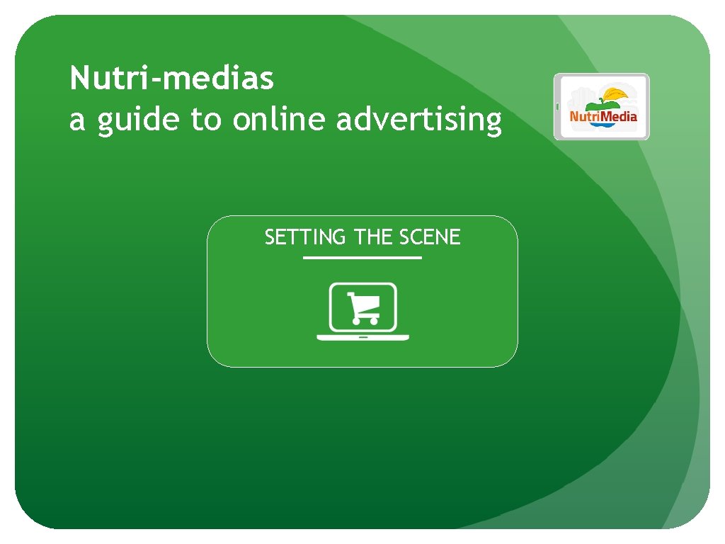 Nutri-medias a guide to online advertising SETTING THE SCENE 