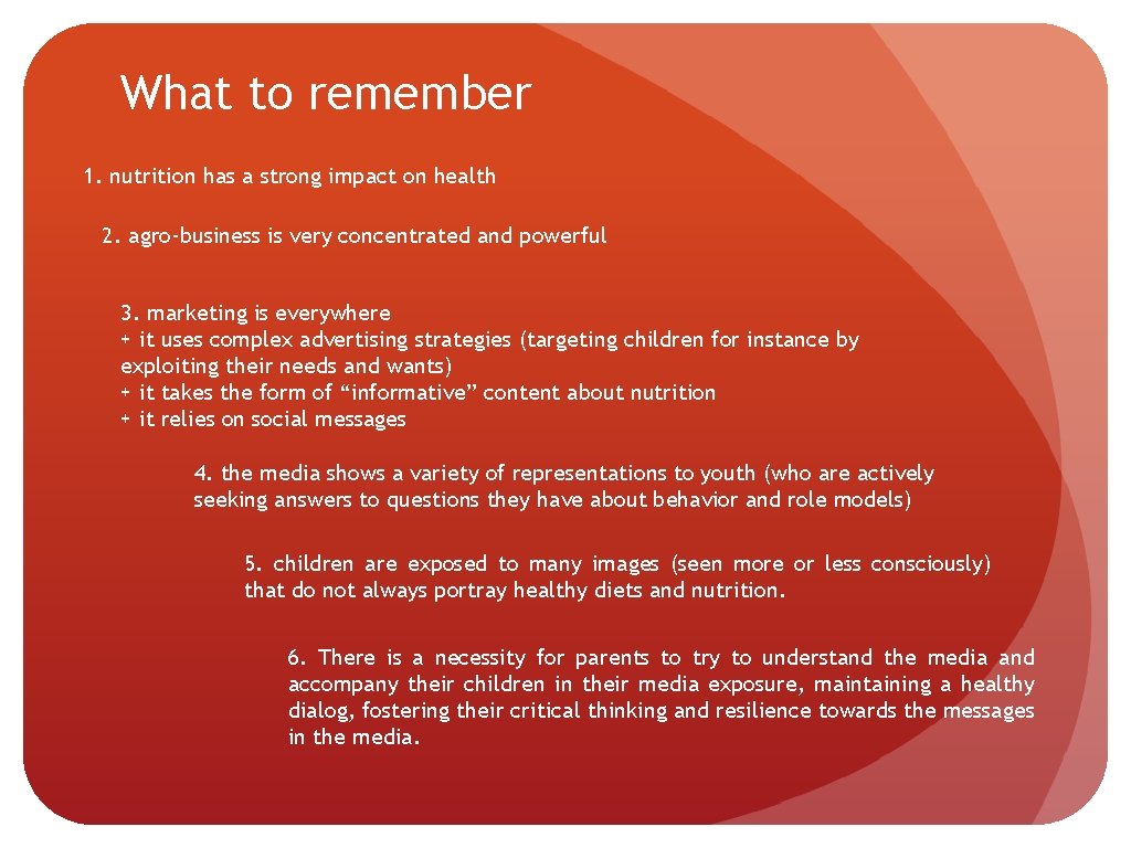 What to remember 1. nutrition has a strong impact on health 2. agro-business is
