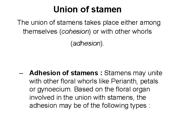 Union of stamen The union of stamens takes place either among themselves (cohesion) or