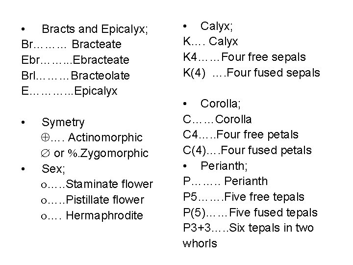  • Bracts and Epicalyx; Br……… Bracteate Ebr……. . . Ebracteate Brl………Bracteolate E………. .