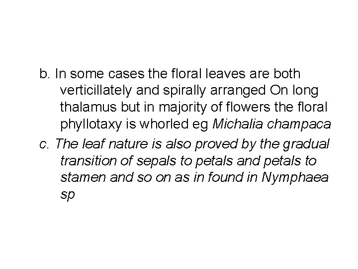 b. In some cases the floral leaves are both verticillately and spirally arranged On