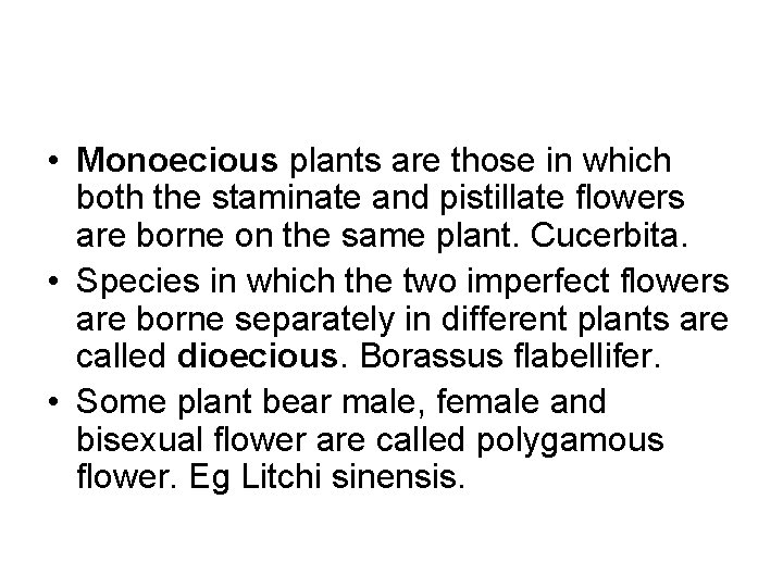  • Monoecious plants are those in which both the staminate and pistillate flowers