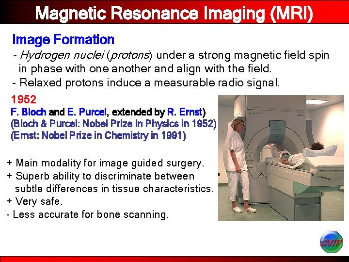 Magnetic Resonance Imaging (MRI) Image Formation - Hydrogen nuclei (protons) under a strong magnetic