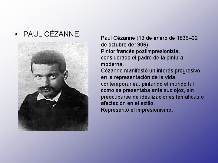  • PAUL CÉZANNE Paul Cézanne (19 de enero de 1839– 22 de octubre