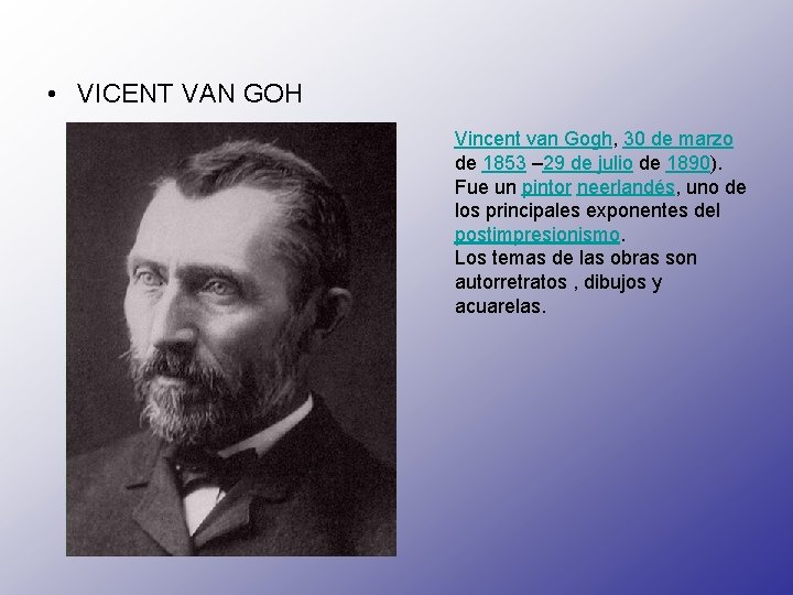  • VICENT VAN GOH Vincent van Gogh, 30 de marzo de 1853 –
