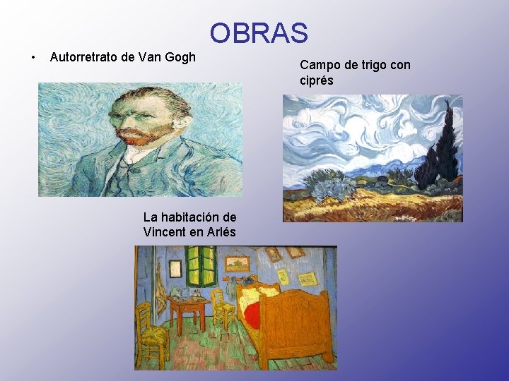 OBRAS • Autorretrato de Van Gogh La habitación de Vincent en Arlés Campo de