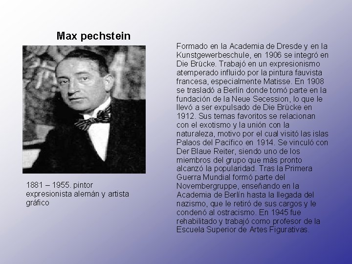 Max pechstein 1881 – 1955. pintor expresionista alemán y artista gráfico Formado en la