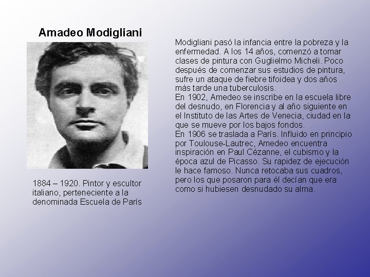 Amadeo Modigliani 1884 – 1920. Pintor y escultor italiano, perteneciente a la denominada Escuela