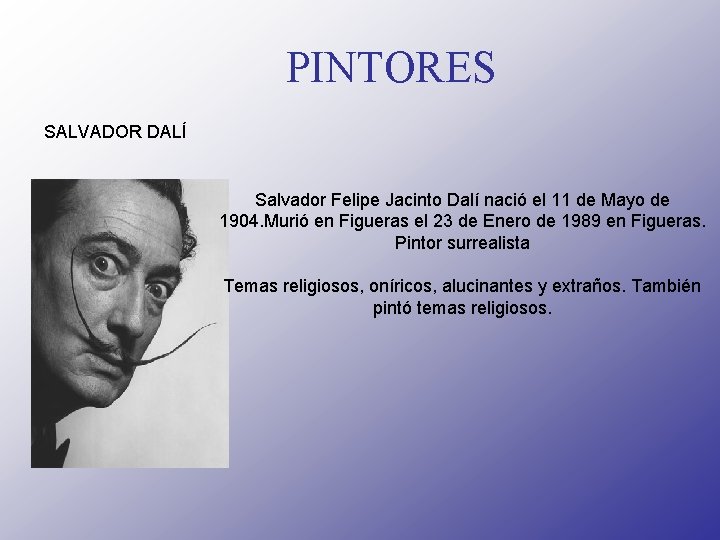 PINTORES SALVADOR DALÍ Salvador Felipe Jacinto Dalí nació el 11 de Mayo de 1904.