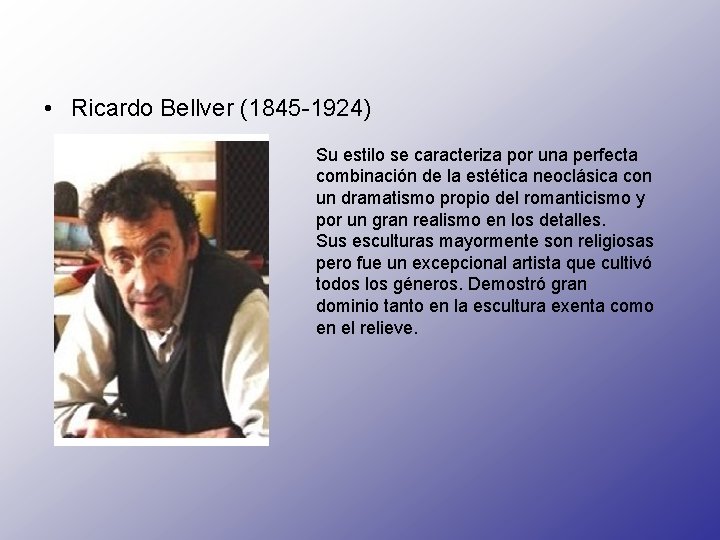  • Ricardo Bellver (1845 -1924) Su estilo se caracteriza por una perfecta combinación